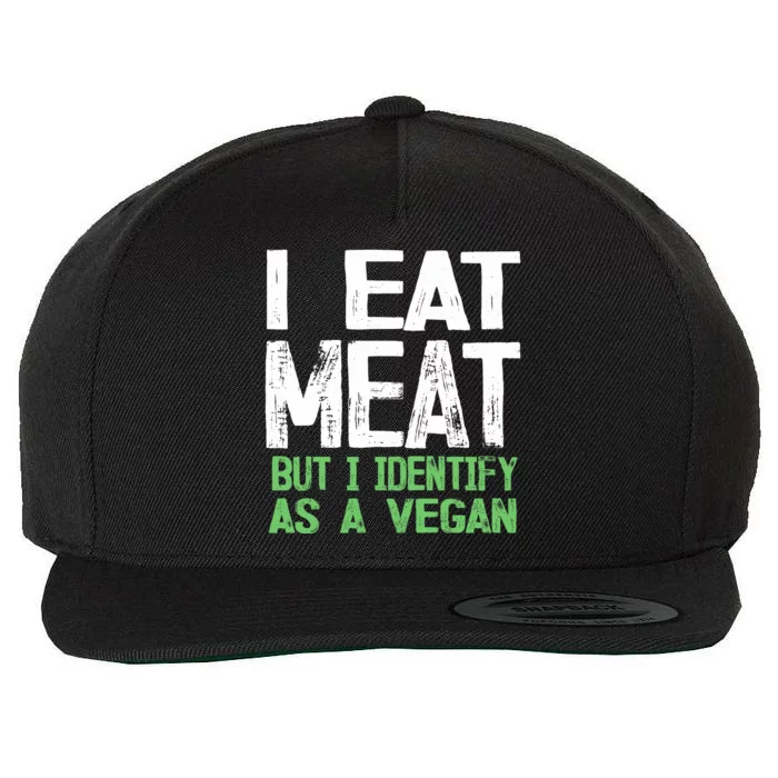 I Eat Meat But I Identify As A Vegan Wool Snapback Cap