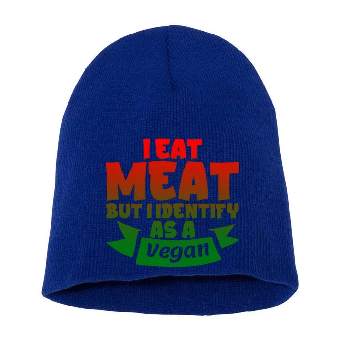 I Eat Meat But I Identify As A Vegan Giftgiftgift Great Gift Short Acrylic Beanie