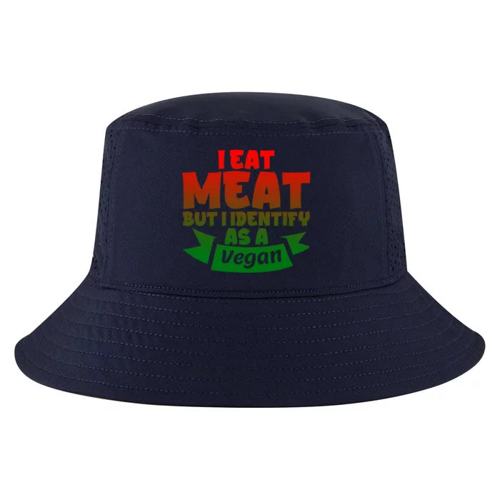 I Eat Meat But I Identify As A Vegan Giftgiftgift Great Gift Cool Comfort Performance Bucket Hat