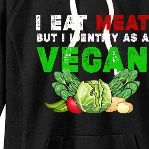 I Eat Meat But I Identify As A Vegan I Eat Meat Cute Gift Women's Fleece Hoodie