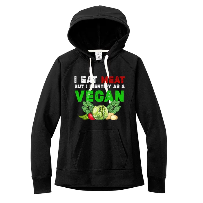 I Eat Meat But I Identify As A Vegan I Eat Meat Cute Gift Women's Fleece Hoodie