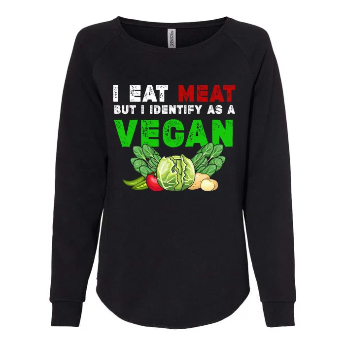 I Eat Meat But I Identify As A Vegan I Eat Meat Cute Gift Womens California Wash Sweatshirt