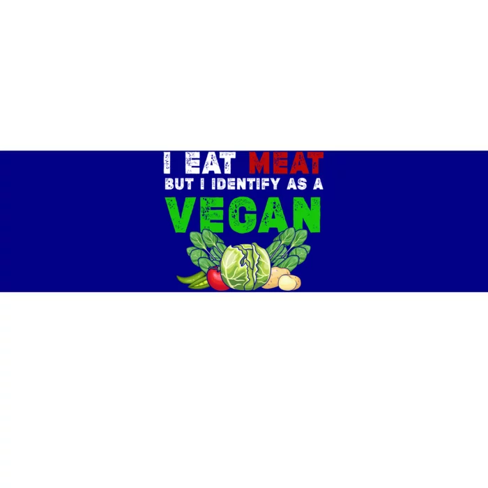 I Eat Meat But I Identify As A Vegan I Eat Meat Cute Gift Bumper Sticker