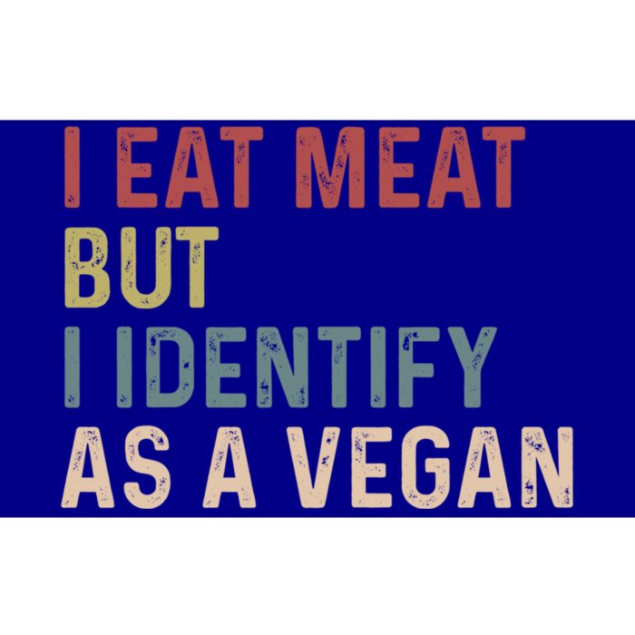 I Eat Meat But I Identify As A Vegan Gift Bumper Sticker