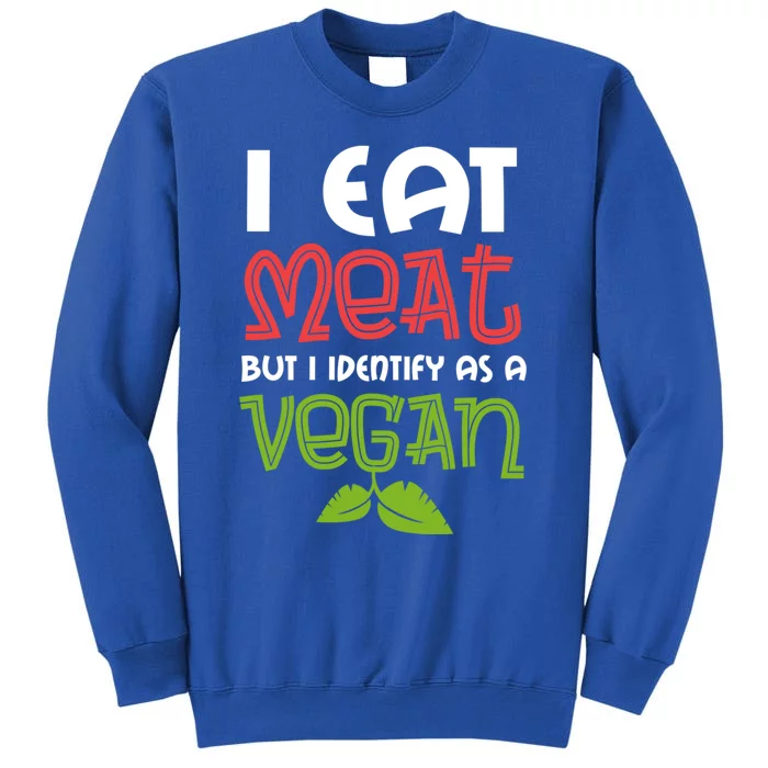 I Eat Meat But I Identify As A Vegan Saying For The Barbecue Meaningful Gift Sweatshirt