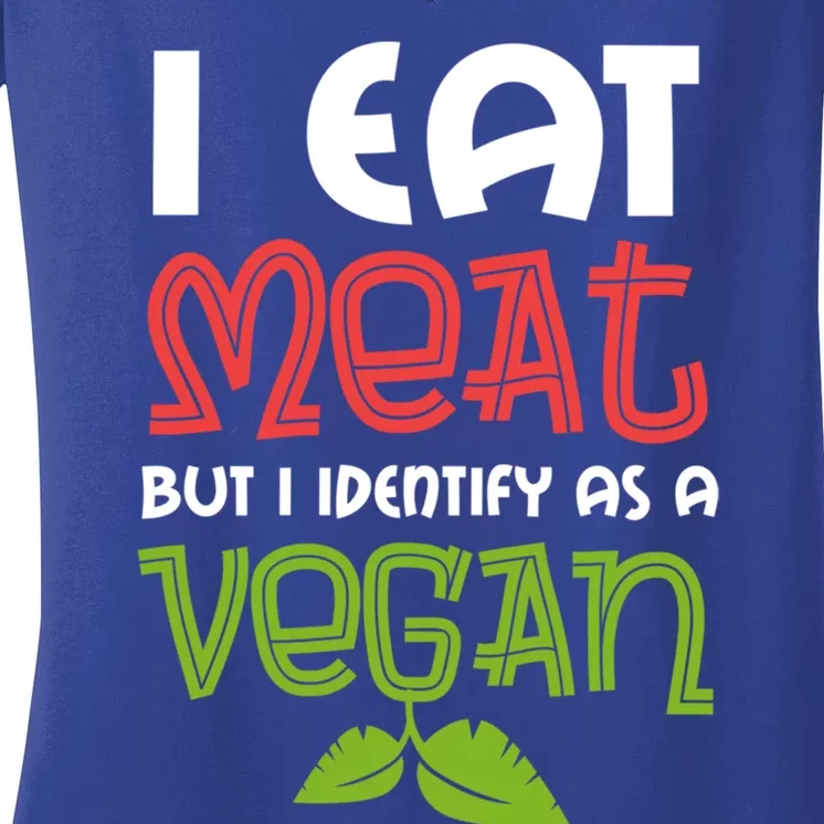 I Eat Meat But I Identify As A Vegan Saying For The Barbecue Meaningful Gift Women's V-Neck T-Shirt