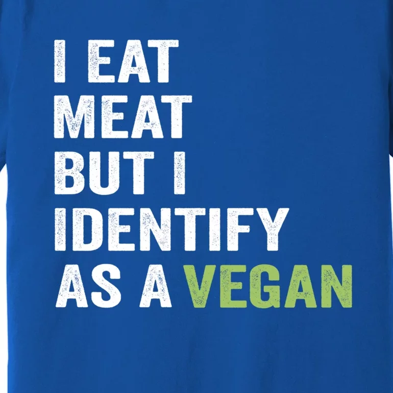 I Eat Meat But I Identify As A Vegan Vegetarian Veggie Lover Great Gift Premium T-Shirt