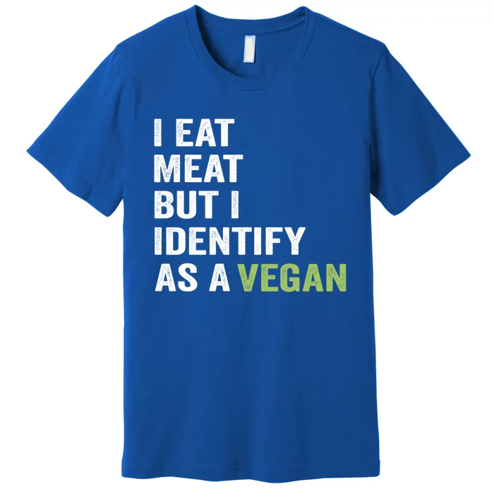 I Eat Meat But I Identify As A Vegan Vegetarian Veggie Lover Great Gift Premium T-Shirt