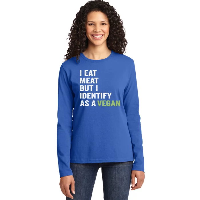 I Eat Meat But I Identify As A Vegan Vegetarian Veggie Lover Great Gift Ladies Long Sleeve Shirt