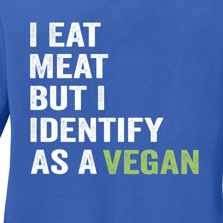 I Eat Meat But I Identify As A Vegan Vegetarian Veggie Lover Great Gift Ladies Long Sleeve Shirt