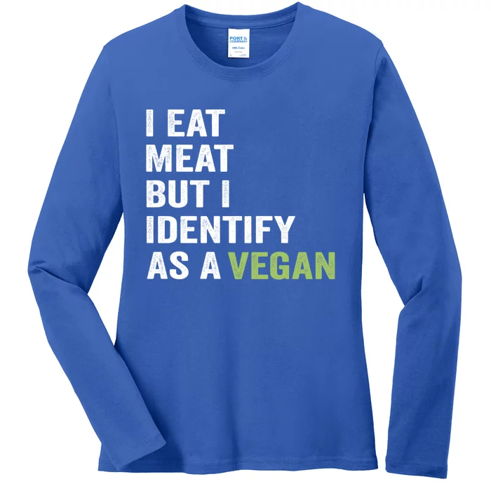 I Eat Meat But I Identify As A Vegan Vegetarian Veggie Lover Great Gift Ladies Long Sleeve Shirt