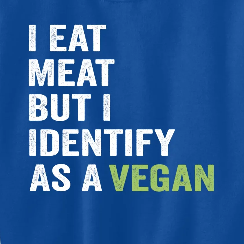 I Eat Meat But I Identify As A Vegan Vegetarian Veggie Lover Great Gift Kids Sweatshirt