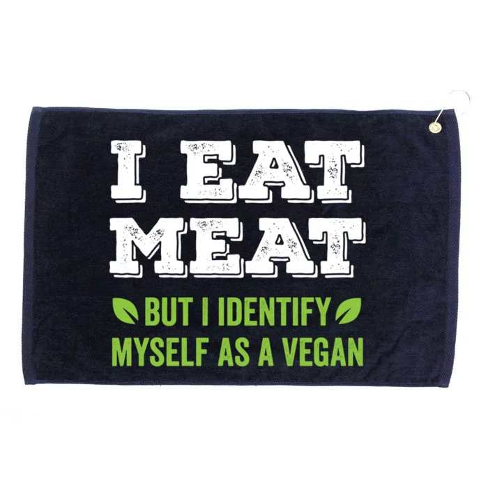 I Eat Meat But I Identify Myself As A Vegan Funny Vegetarian Cute Gift Grommeted Golf Towel