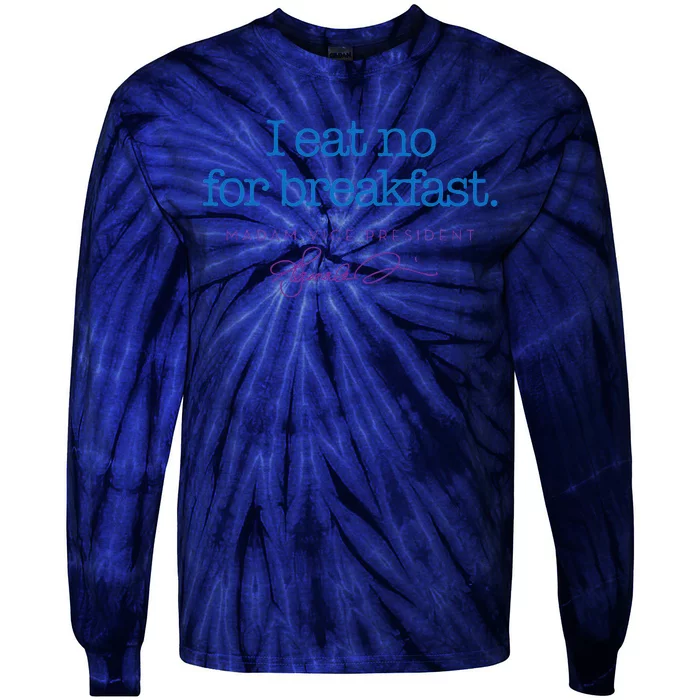 I Eat No For Breakfast From Kamala Harris Tie-Dye Long Sleeve Shirt