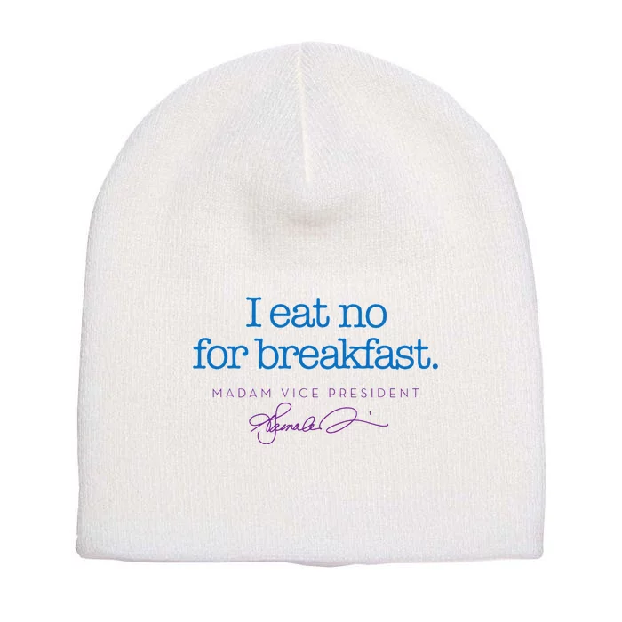 I Eat No For Breakfast From Kamala Harris Short Acrylic Beanie