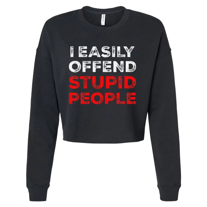 I Easily Offend Stupid People Cropped Pullover Crew