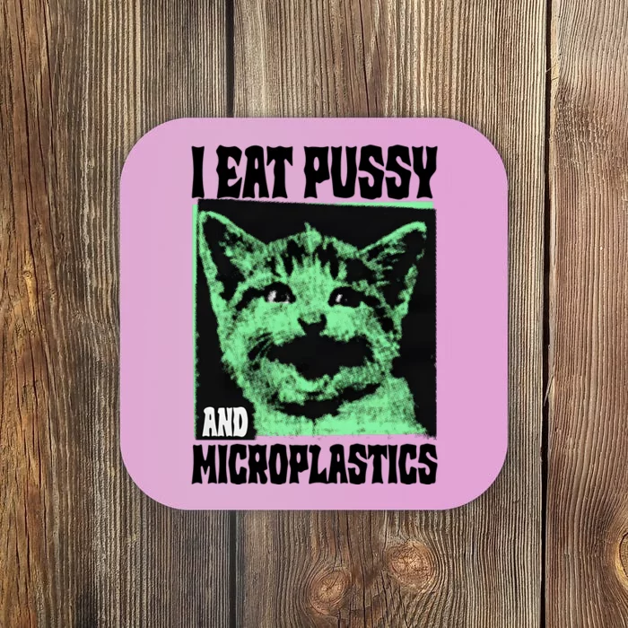 I Eat Pussy And Microplastics Coaster