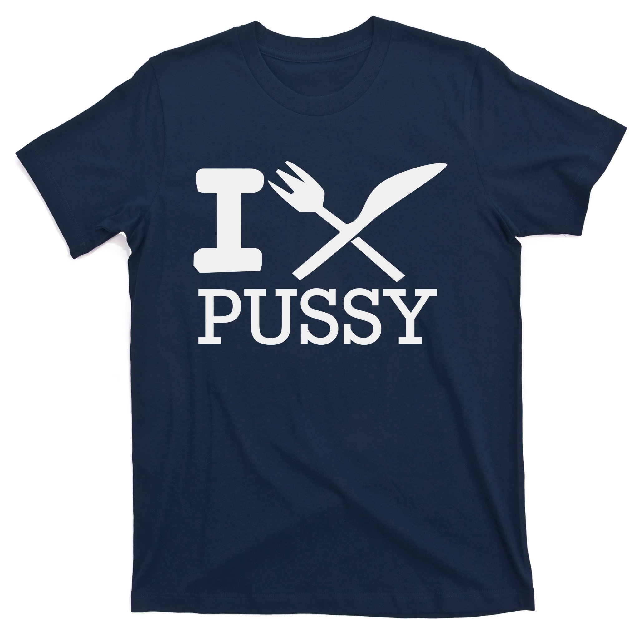 I EAT PUSSY FUNNY SEX T-Shirt | TeeShirtPalace