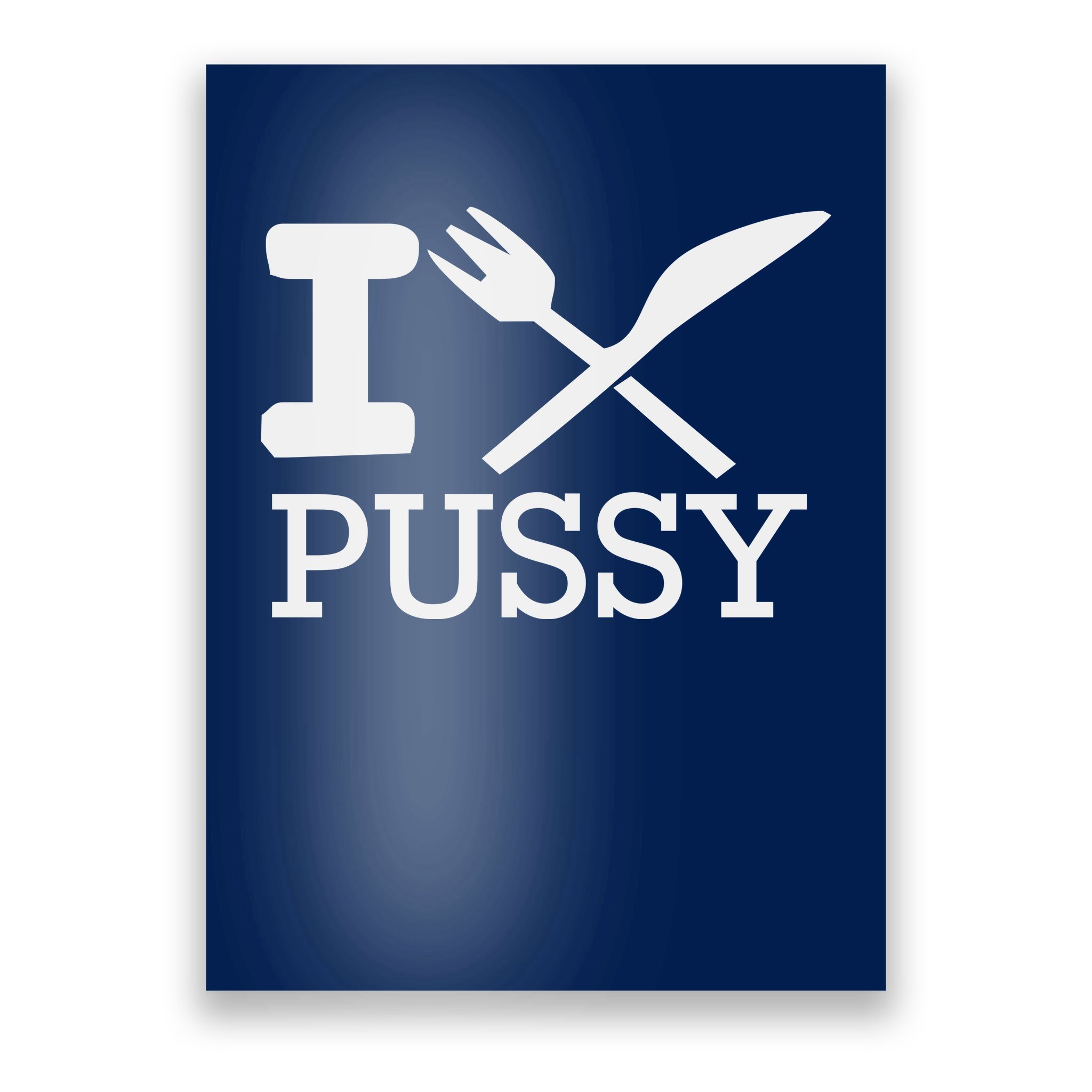 I EAT PUSSY FUNNY SEX Poster | TeeShirtPalace