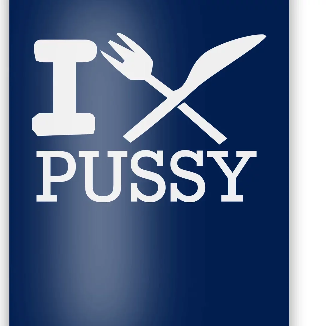 I EAT PUSSY FUNNY SEX Poster | TeeShirtPalace