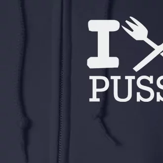 I EAT PUSSY FUNNY SEX Full Zip Hoodie