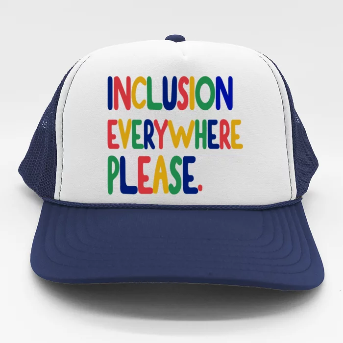 Inclusion Everywhere Please Trucker Hat