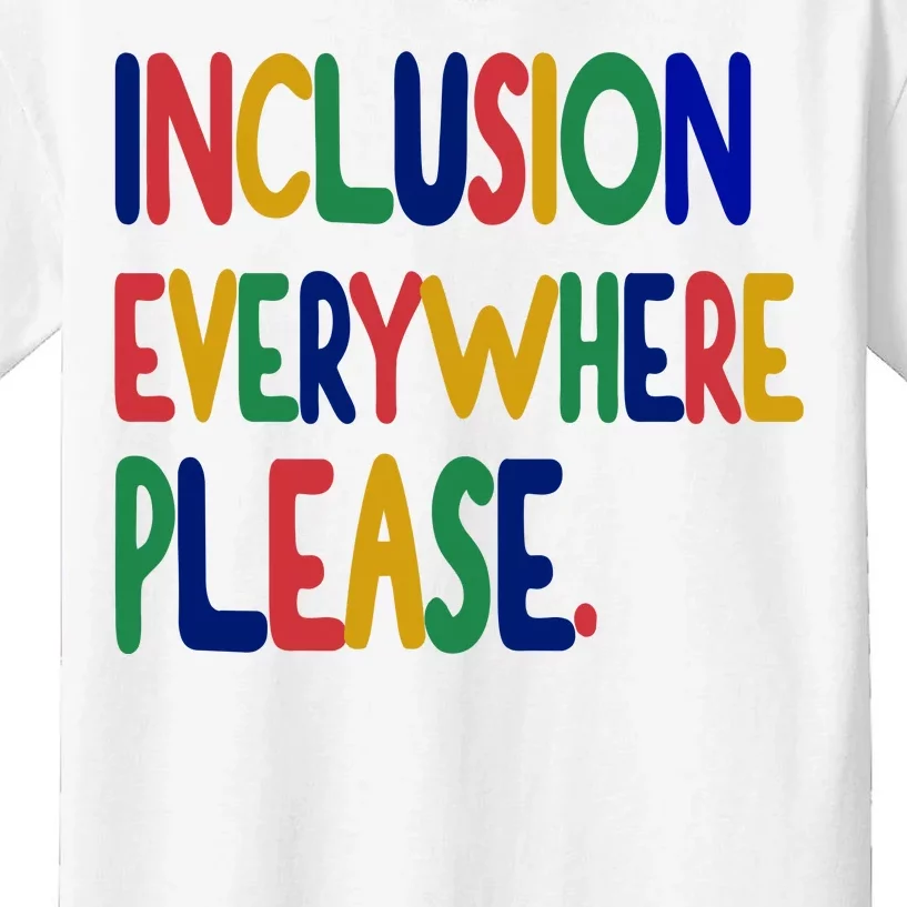 Inclusion Everywhere Please Kids T-Shirt