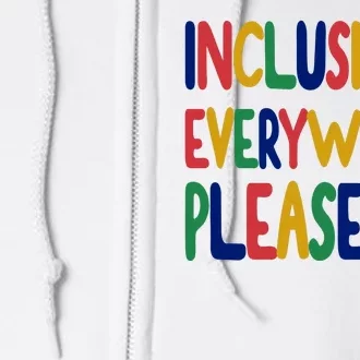 Inclusion Everywhere Please Full Zip Hoodie