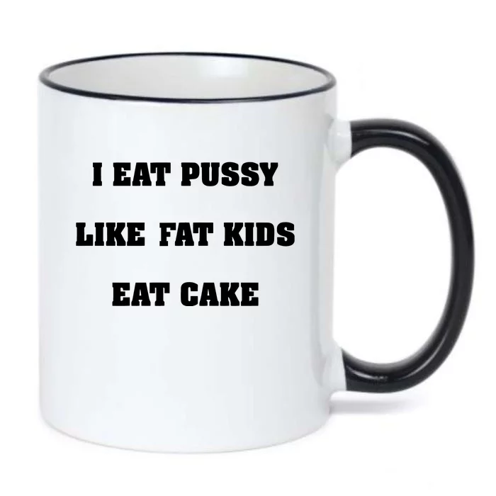 I Eat Pussy Like Fat Eat Cake Black Color Changing Mug