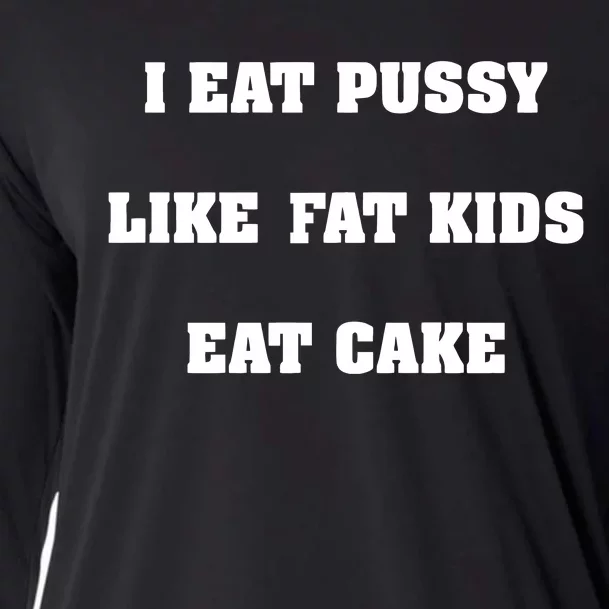 I Eat Pussy Like Fat Eat Cake Cooling Performance Long Sleeve Crew