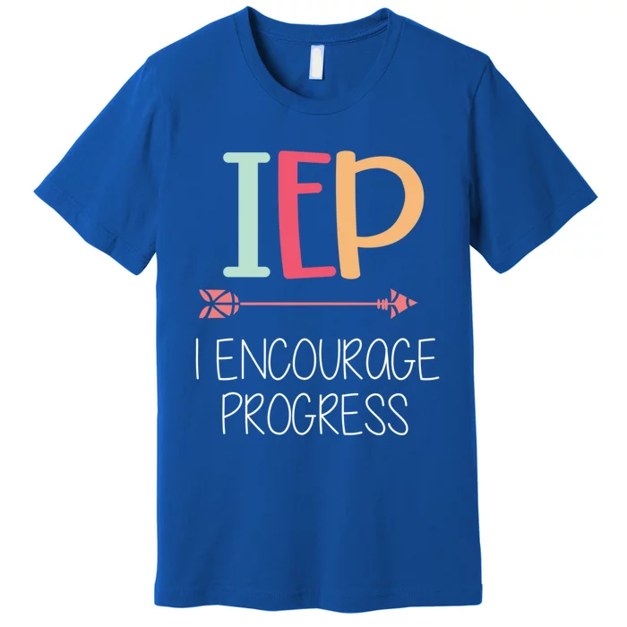 I Encourage Progress Special Education Teacher Gift Great Gift Premium T-Shirt