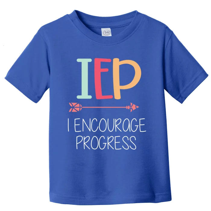 I Encourage Progress Special Education Teacher Gift Great Gift Toddler T-Shirt