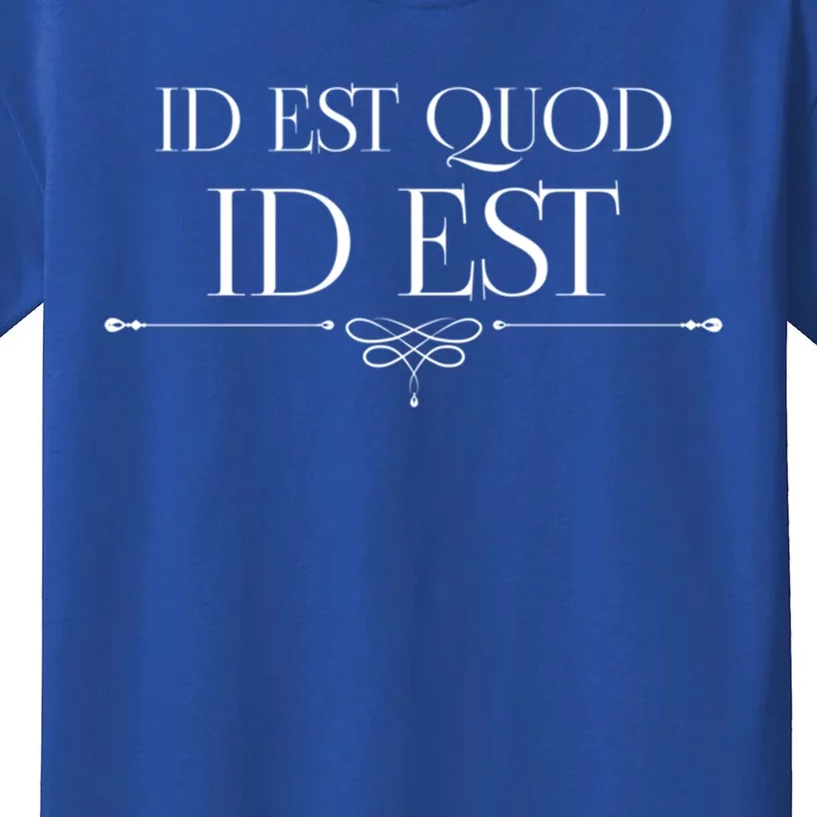 Id Est Quod Id Est It Is What It Is Ro Quote Latin Saying Gift Kids T-Shirt