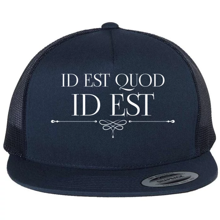 Id Est Quod Id Est It Is What It Is Ro Quote Latin Saying Gift Flat Bill Trucker Hat