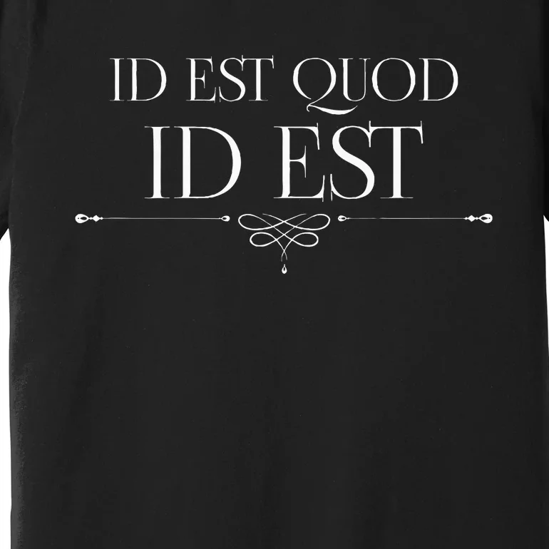 Id Est Quod Id Est It Is What It Is Roman Quote Latin Saying Premium T-Shirt