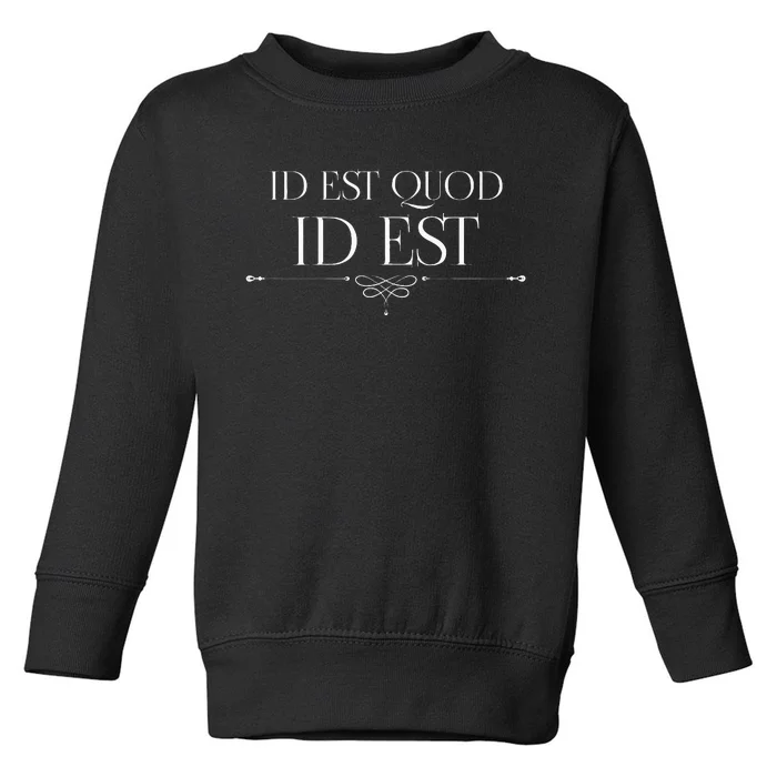 Id Est Quod Id Est It Is What It Is Roman Quote Latin Saying Toddler Sweatshirt