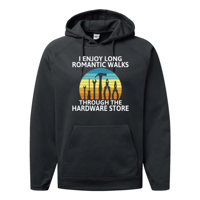 I Enjoy Romantic Walks Through The Hardware Store Craftsman Performance Fleece Hoodie