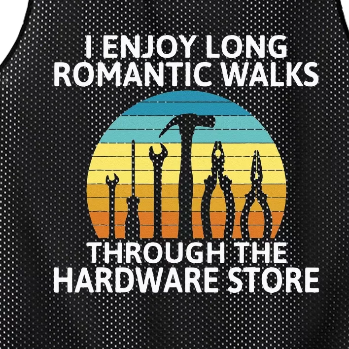 I Enjoy Romantic Walks Through The Hardware Store Craftsman Mesh Reversible Basketball Jersey Tank