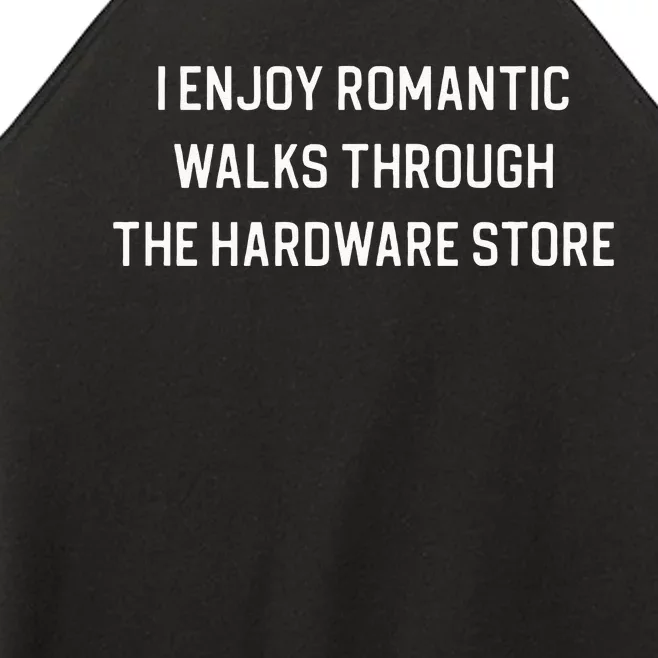 I Enjoy Romantic Walks Through The Hardware Store Women’s Perfect Tri Rocker Tank