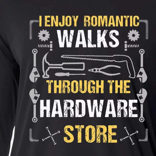 I Enjoy Romantic Walks Through The Hardware Store Cooling Performance Long Sleeve Crew