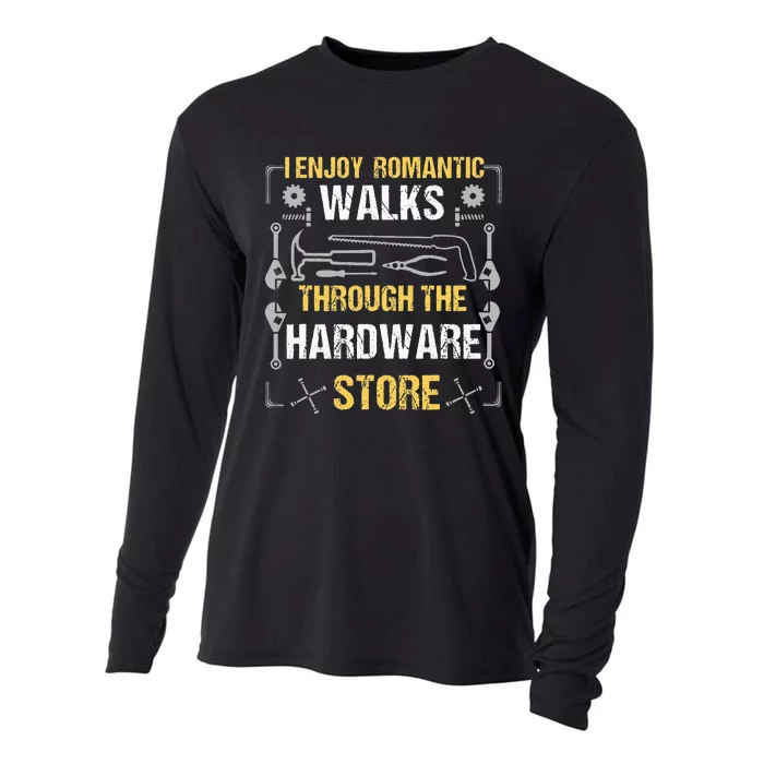 I Enjoy Romantic Walks Through The Hardware Store Cooling Performance Long Sleeve Crew