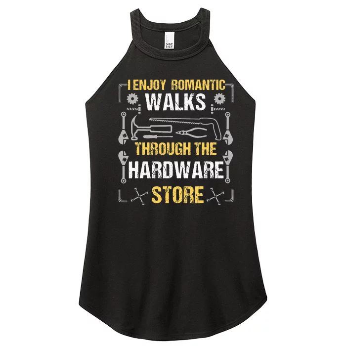 I Enjoy Romantic Walks Through The Hardware Store Women’s Perfect Tri Rocker Tank