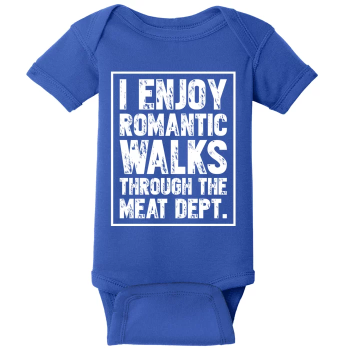 I Enjoy Rotic Walks Meat Dept Funny Meat Lover Meaningful Gift Baby Bodysuit