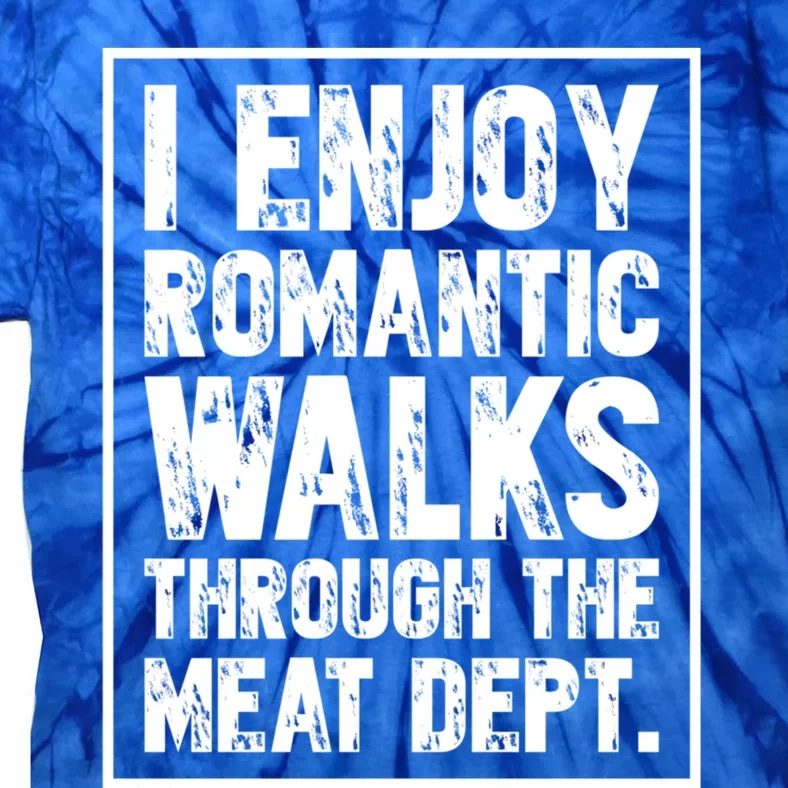 I Enjoy Rotic Walks Meat Dept Funny Meat Lover Meaningful Gift Tie-Dye T-Shirt