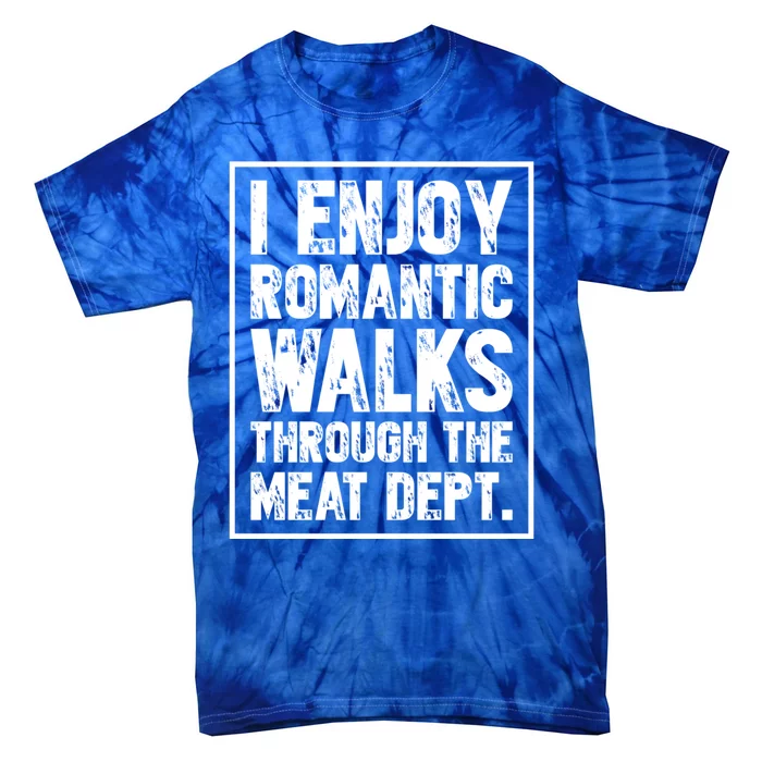 I Enjoy Rotic Walks Meat Dept Funny Meat Lover Meaningful Gift Tie-Dye T-Shirt