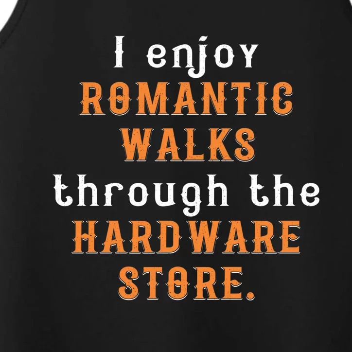 I Enjoy Rotic Walks Through The Hardware Store Gift Performance Tank