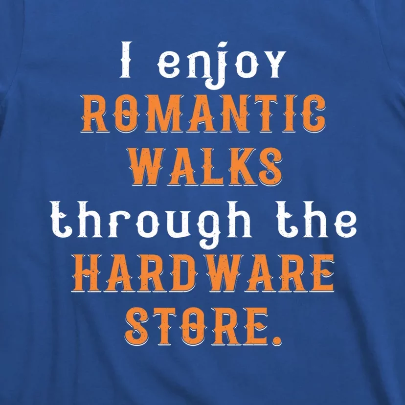 I Enjoy Rotic Walks Through The Hardware Store Gift T-Shirt