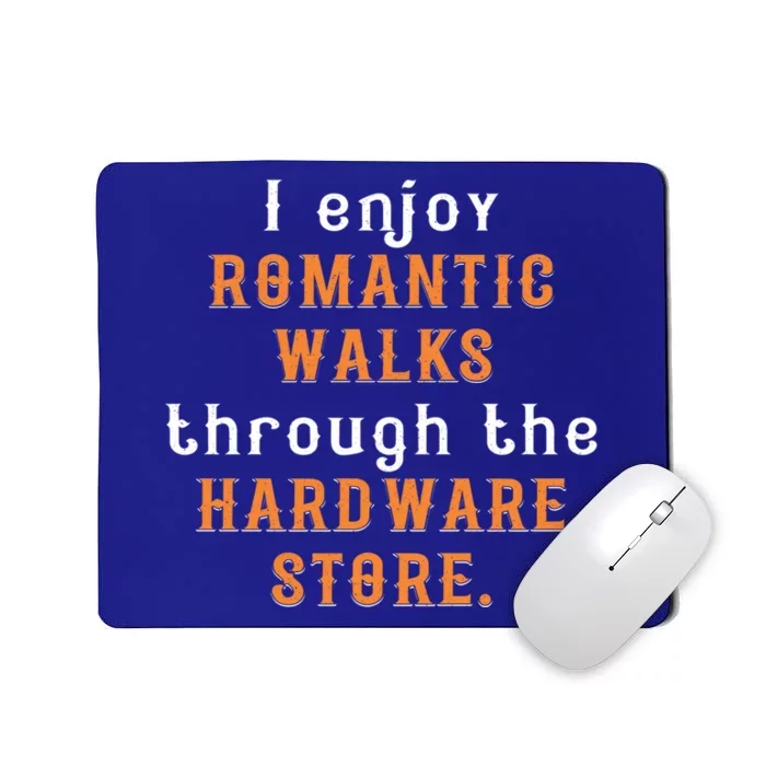 I Enjoy Rotic Walks Through The Hardware Store Gift Mousepad