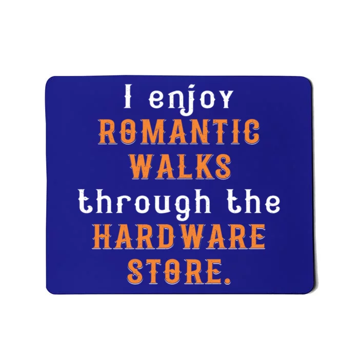 I Enjoy Rotic Walks Through The Hardware Store Gift Mousepad