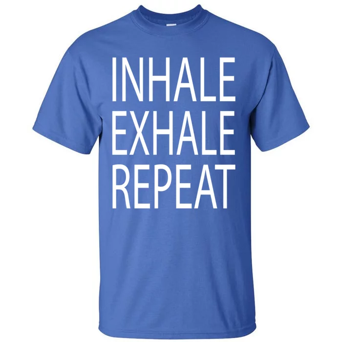 Inhale Exhale Repeat Yoga Cool Gift Tall T-Shirt